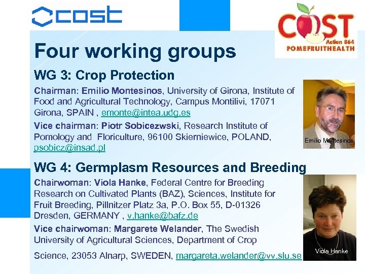 Four working groups WG 3: Crop Protection Chairman: Emilio Montesinos, University of Girona, Institute