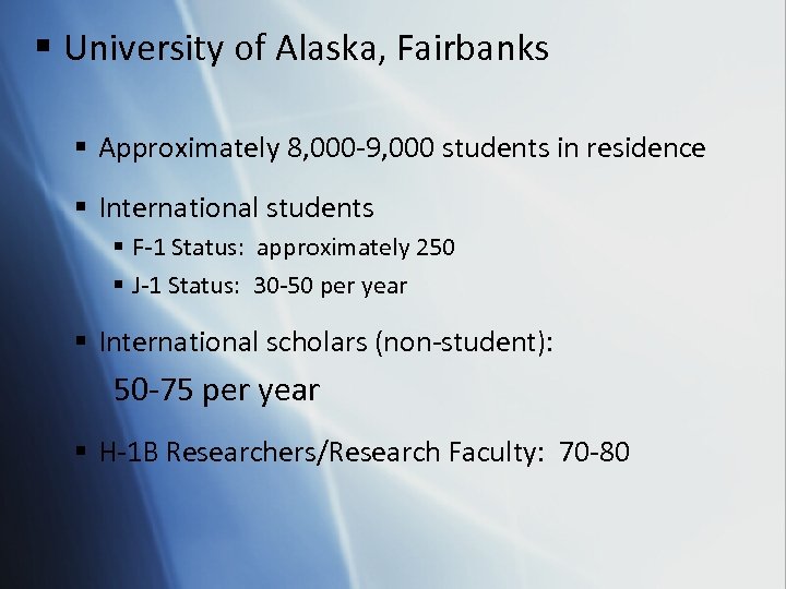 § University of Alaska, Fairbanks § Approximately 8, 000 -9, 000 students in residence