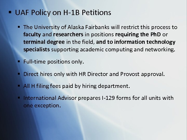 § UAF Policy on H-1 B Petitions § The University of Alaska Fairbanks will