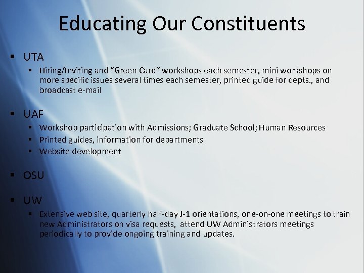 Educating Our Constituents § UTA § Hiring/Inviting and “Green Card” workshops each semester, mini