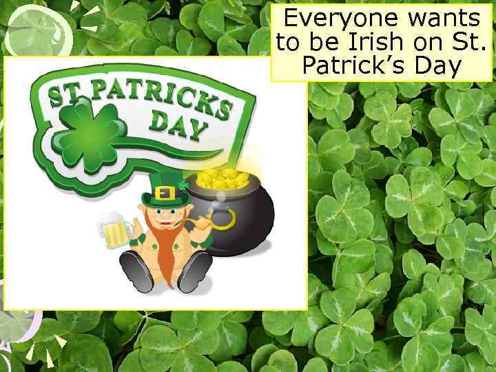 Everyone wants to be Irish on St. Patrick’s Day 