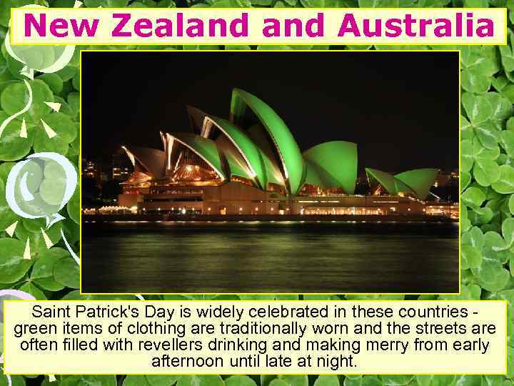 New Zealand Australia Saint Patrick's Day is widely celebrated in these countries - green