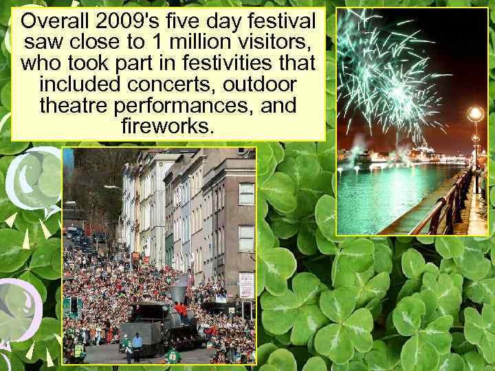 Overall 2009's five day festival saw close to 1 million visitors, who took part