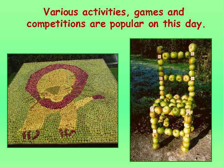 Various activities, games and competitions are popular on this day. 