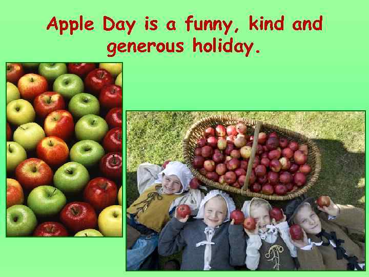 Apple Day is a funny, kind and generous holiday. 