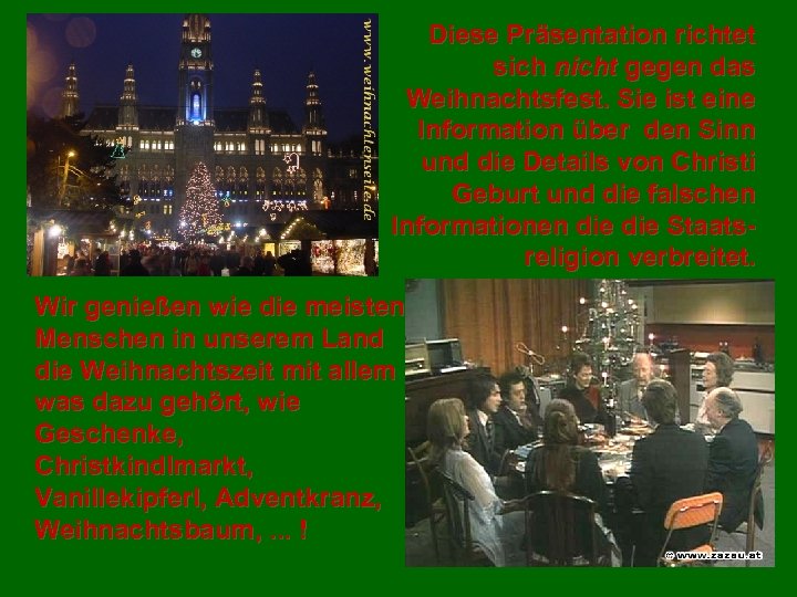 Diese Präsentation richtet sich nicht gegen das Weihnachtsfest. Sie ist eine Information über den