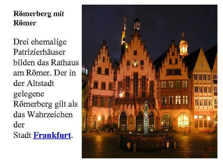 Römerberg mit Römer Drei ehemalige Patrizierhäuser bilden das Rathaus am Römer. Der in der