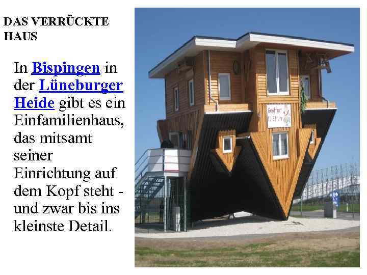 DAS VERRÜCKTE HAUS In Bispingen in der Lüneburger Heide gibt es ein Einfamilienhaus, das
