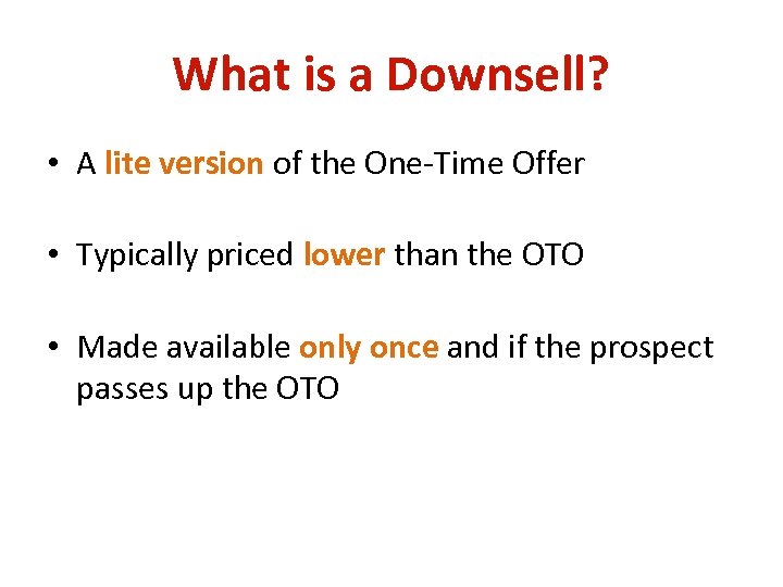 What is a Downsell? • A lite version of the One-Time Offer • Typically