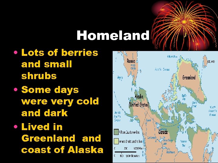 Homeland • Lots of berries and small shrubs • Some days were very cold