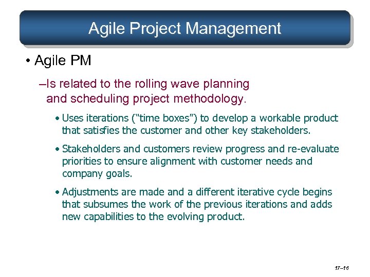 Agile Project Management • Agile PM –Is related to the rolling wave planning and
