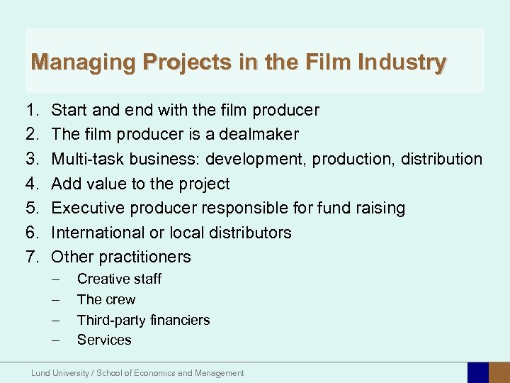 Managing Projects in the Film Industry 1. 2. 3. 4. 5. 6. 7. Start