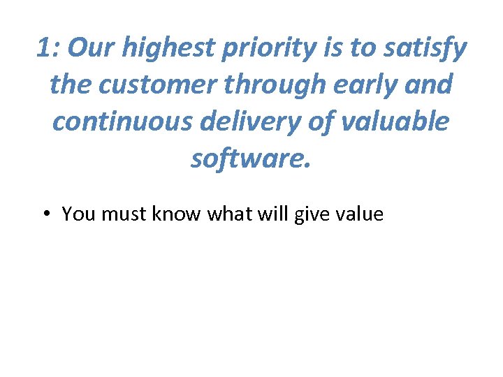 1: Our highest priority is to satisfy the customer through early and continuous delivery