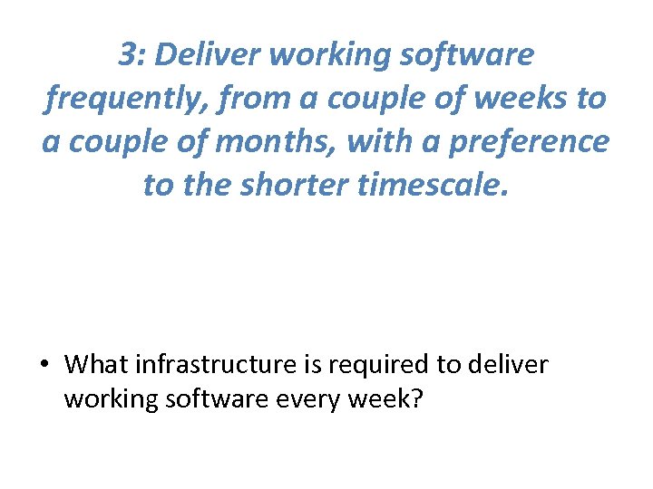 3: Deliver working software frequently, from a couple of weeks to a couple of
