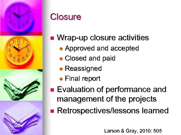 Closure n Wrap-up closure activities Approved and accepted l Closed and paid l Reassigned