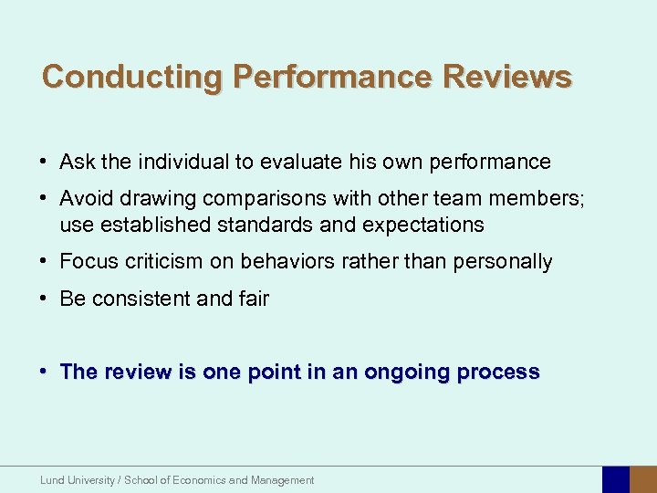Conducting Performance Reviews • Ask the individual to evaluate his own performance • Avoid