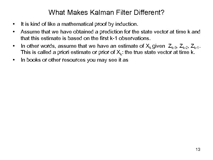 What Makes Kalman Filter Different? • • It is kind of like a mathematical