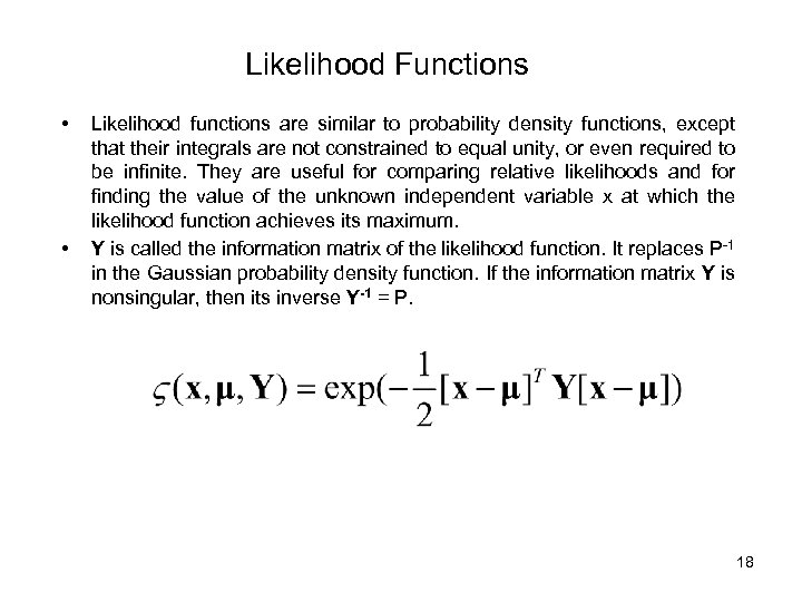 Likelihood Functions • • Likelihood functions are similar to probability density functions, except that