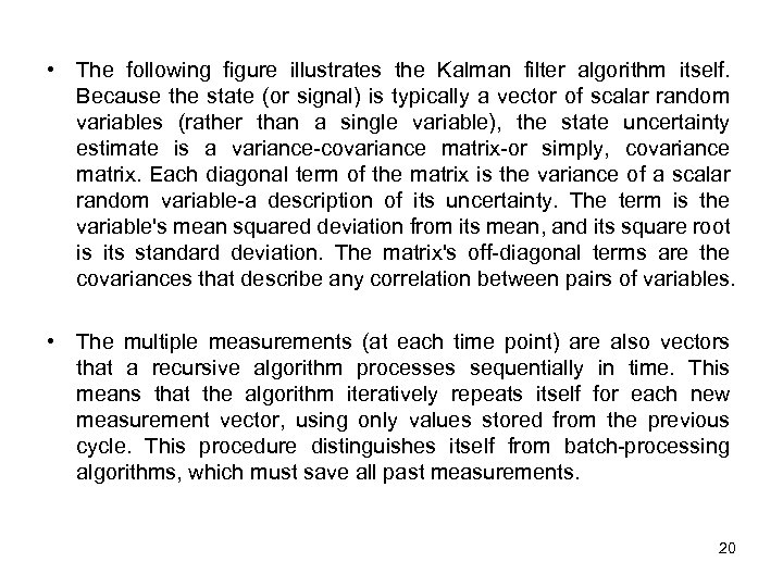  • The following figure illustrates the Kalman filter algorithm itself. Because the state