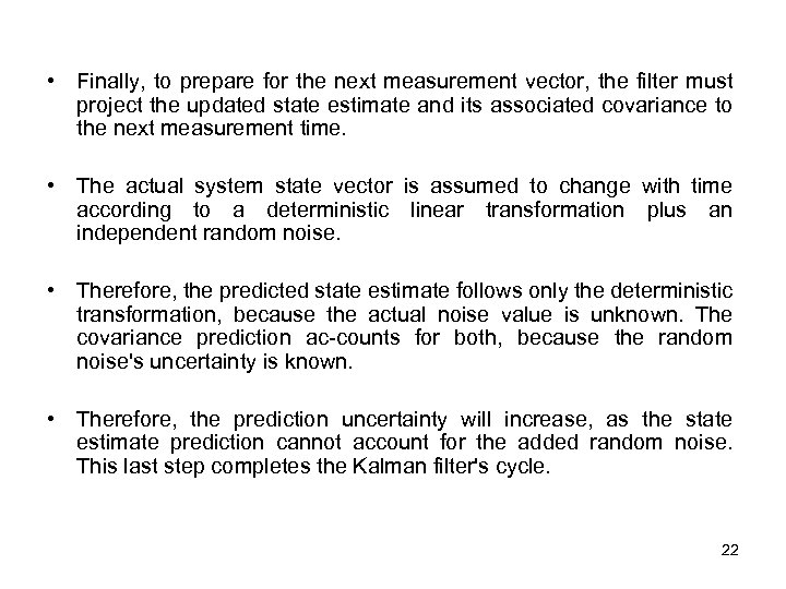  • Finally, to prepare for the next measurement vector, the filter must project