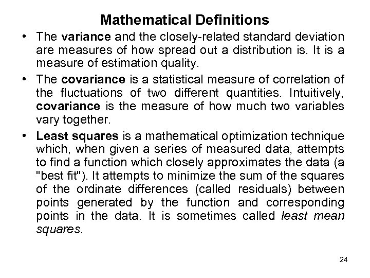 Mathematical Definitions • The variance and the closely-related standard deviation are measures of how