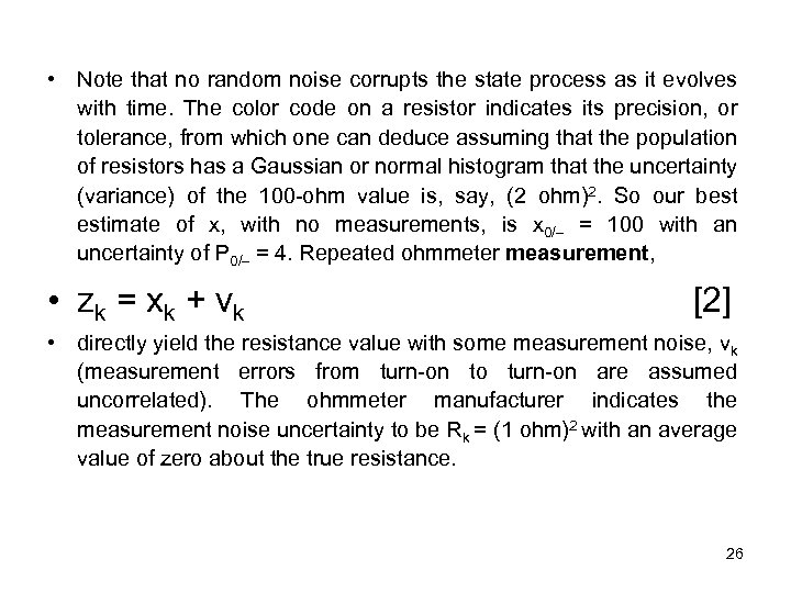  • Note that no random noise corrupts the state process as it evolves