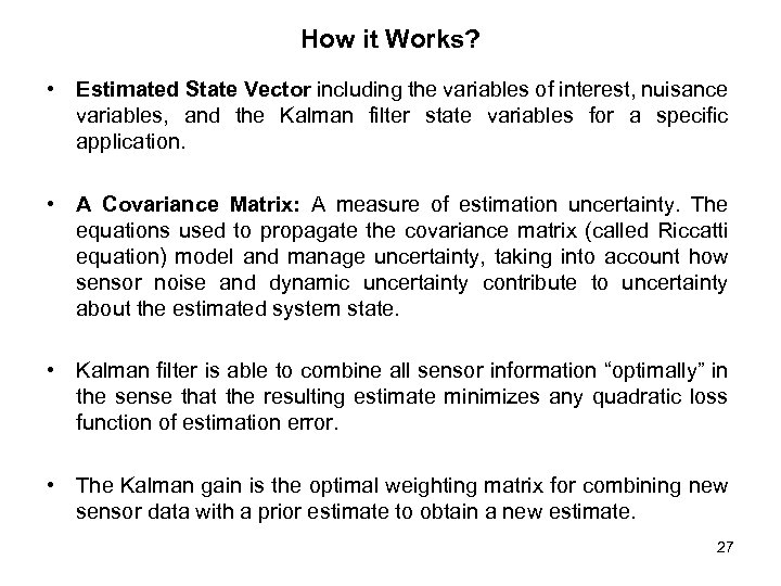 How it Works? • Estimated State Vector including the variables of interest, nuisance variables,