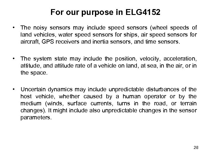 For our purpose in ELG 4152 • The noisy sensors may include speed sensors