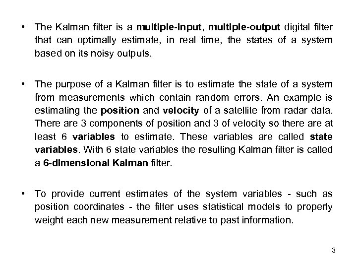  • The Kalman filter is a multiple-input, multiple-output digital filter that can optimally