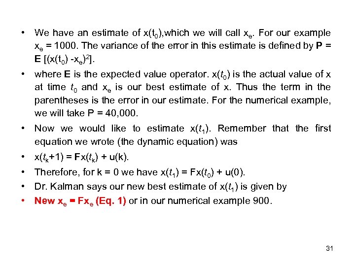  • We have an estimate of x(t 0), which we will call xe.