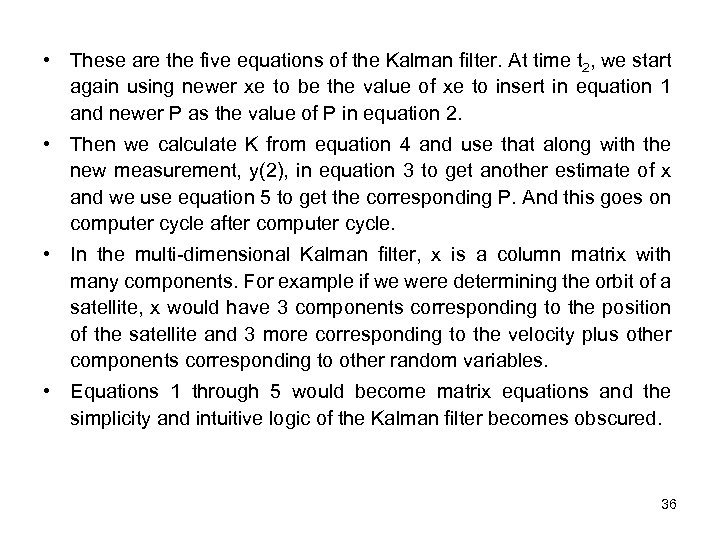  • These are the five equations of the Kalman filter. At time t