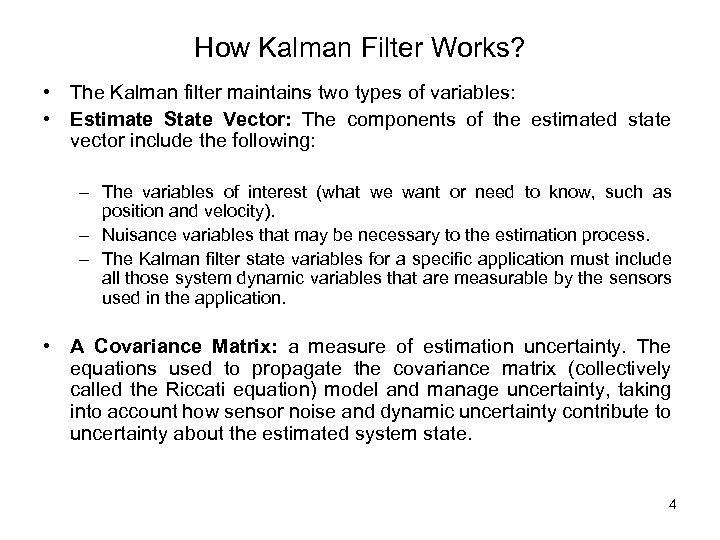 How Kalman Filter Works? • The Kalman filter maintains two types of variables: •