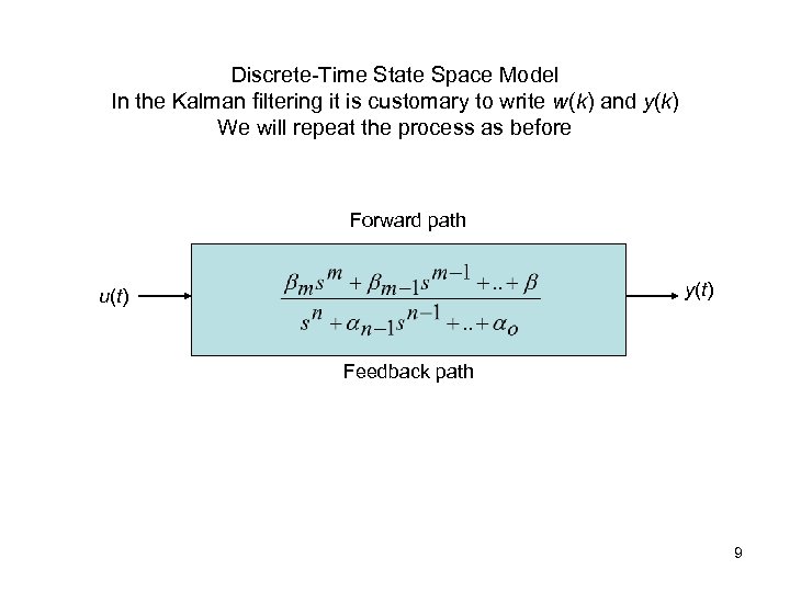 Discrete-Time State Space Model In the Kalman filtering it is customary to write w(k)