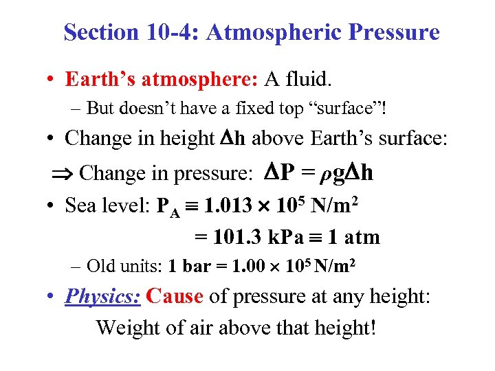 Section 10 -4: Atmospheric Pressure • Earth’s atmosphere: A fluid. – But doesn’t have