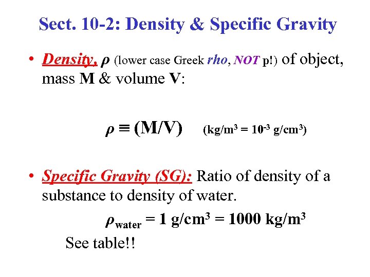 Sect. 10 -2: Density & Specific Gravity • Density, ρ (lower case Greek rho,
