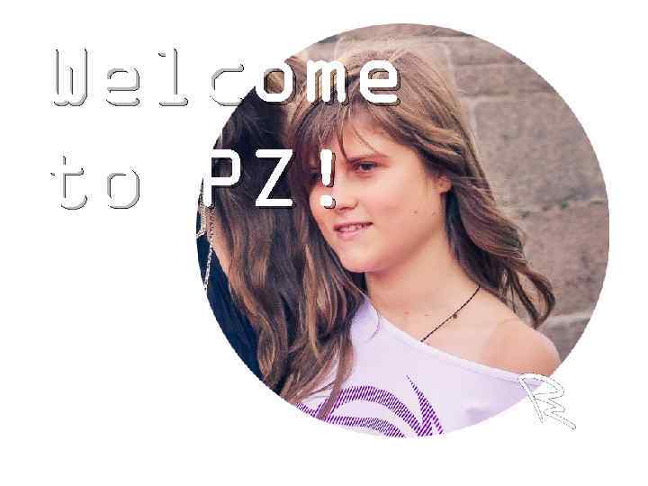 Welcome to PZ! 