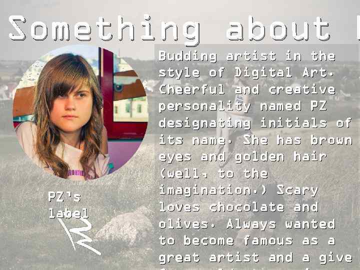 Something about P PZ’s label Budding artist in the style of Digital Art. Cheerful