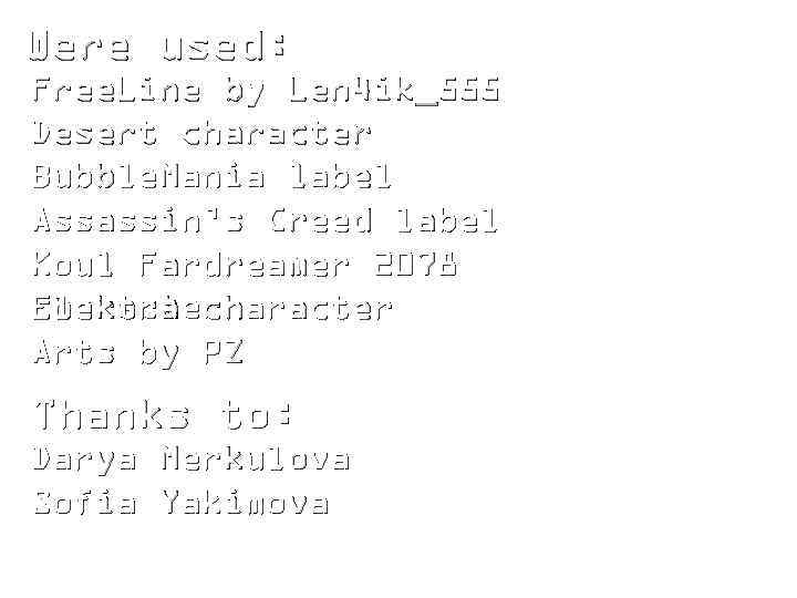 Were used: Free. Line by Len 4 ik_555 Desert character Bubble. Mania label Assassin’s