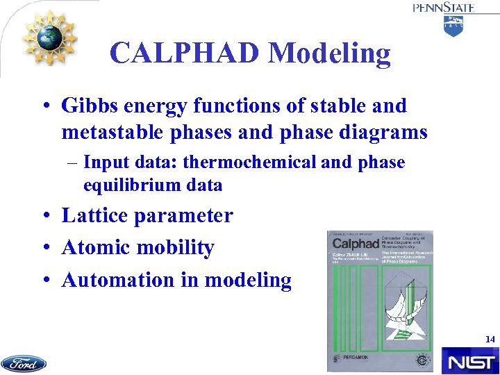 CALPHAD Modeling • Gibbs energy functions of stable and metastable phases and phase diagrams
