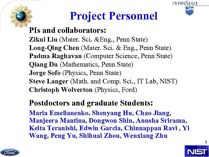 Project Personnel PIs and collaborators: Zikui Liu (Mater. Sci. &Eng. , Penn State) Long-Qing