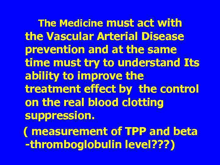 The Medicine must act with the Vascular Arterial Disease prevention and at the same