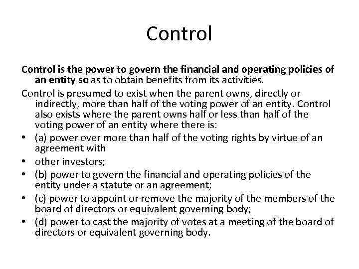 Control is the power to govern the financial and operating policies of an entity