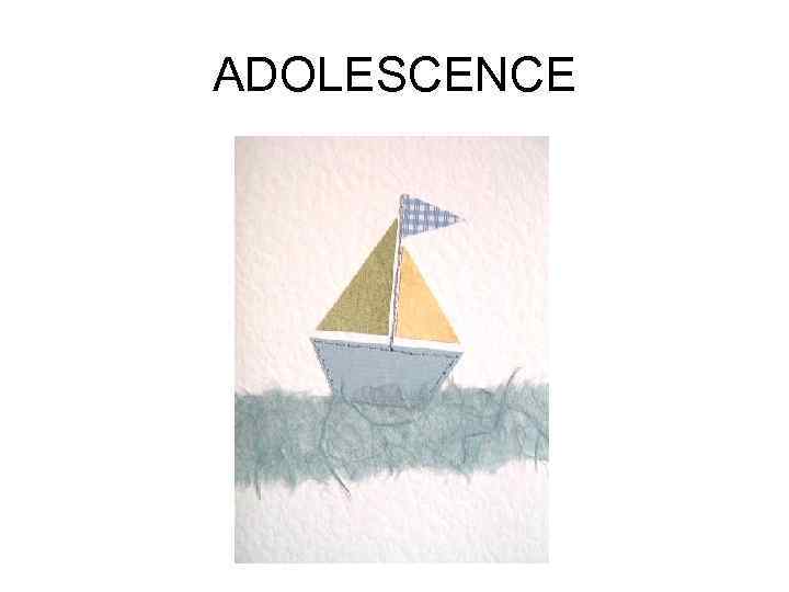 ADOLESCENCE 