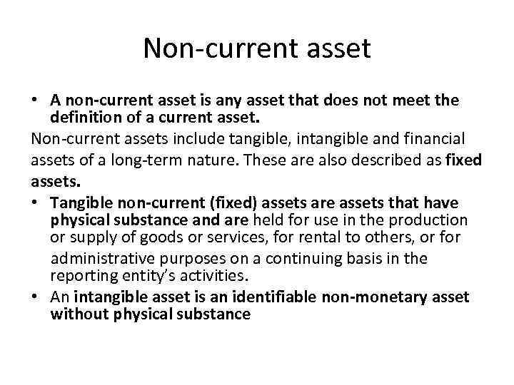 Non-current asset • A non-current asset is any asset that does not meet the