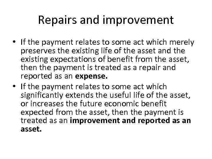 Repairs and improvement • If the payment relates to some act which merely preserves