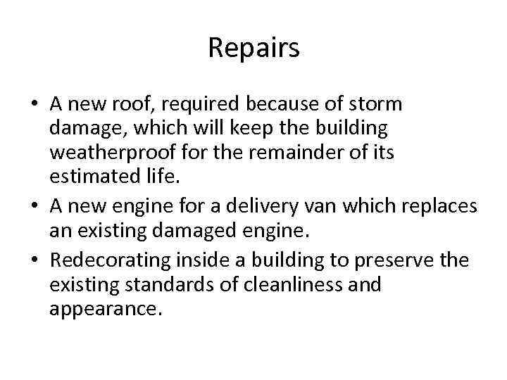 Repairs • A new roof, required because of storm damage, which will keep the