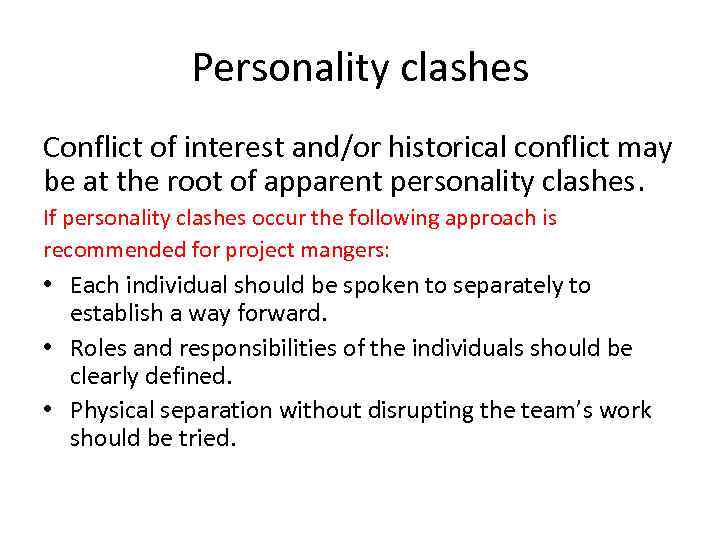 Personality clashes Conflict of interest and/or historical conflict may be at the root of