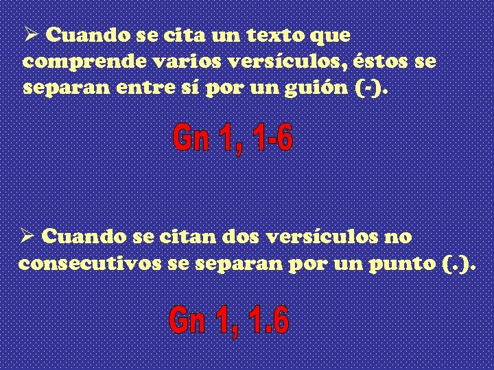  Cuando se cita un texto que comprende varios versículos, éstos se separan entre