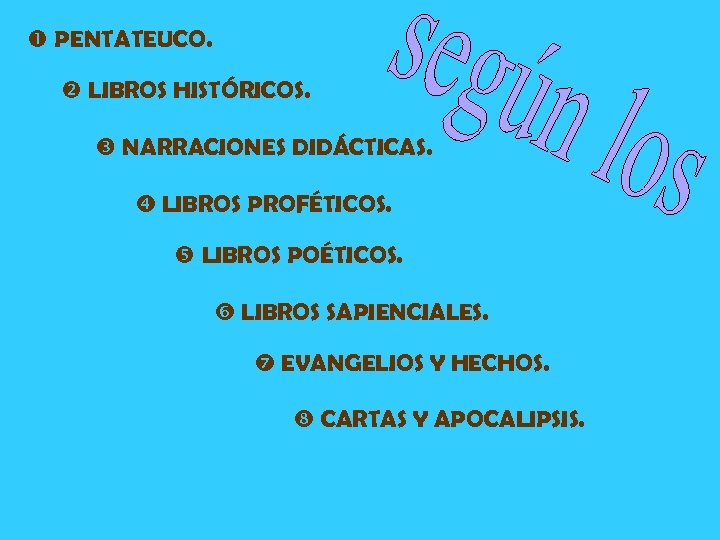  PENTATEUCO. LIBROS HISTÓRICOS. NARRACIONES DIDÁCTICAS. LIBROS PROFÉTICOS. LIBROS POÉTICOS. LIBROS SAPIENCIALES. EVANGELIOS Y