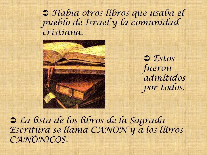  Había otros libros que usaba el pueblo de Israel y la comunidad cristiana.